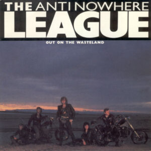 ANTI NOWHERE LEAGUE, The  - Out On the Wasteland / We Will Survive