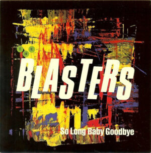 BLASTERS - So Long Baby Goodbye / American Music