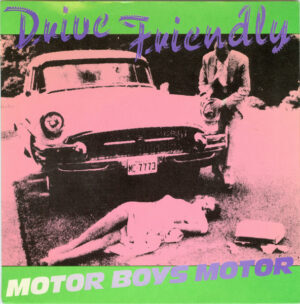 MOTOR BOYS MOTOR - Drive Friendly / Fast 'n' Bulbous