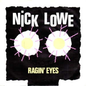 NICK LOWE - Ragin' Eyes / Tanque-Ray