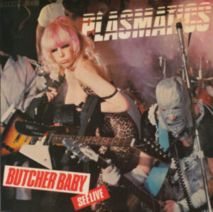 PLASMATICS. - Butcher Baby / Tight Black Pants