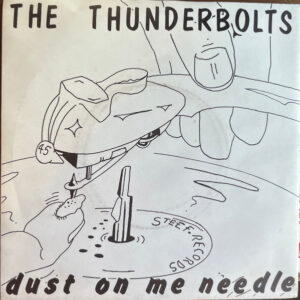 THUNDERBOLTS - Dust On Me Needle / Something Else