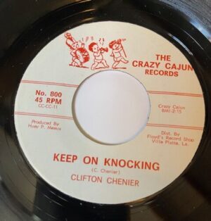 CLIFTON CHENIER - Keep On Knocking / You Promised Me Love
