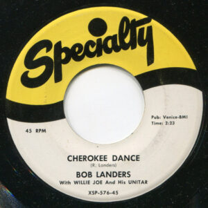 BOB LANDERS - Cherokee Dance / WILLIE JOE & his UNITAR - Unitar Rock