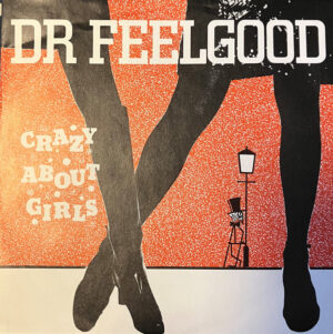 DR FEELGOOD - Crazy About Girls / Something Out of Nothing