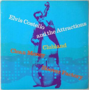 ELVIS COSTELLO - Clubland / Clean Money / Hoover Factory