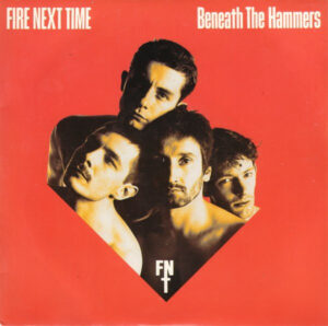 FIRE NEXT TIME - Beneath The Hammers / Chains