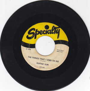 GUITAR SLIM - The Things That I Used To Do / Well, I Done Got Over It