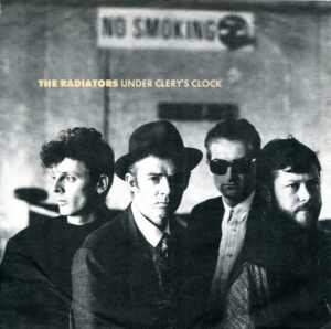 RADIATORS - Under Cleary's Clock / Take My Heart and Run