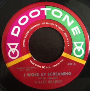 WILLIE HEADEN - I Woke Up Screaming / I'm A Real Fine Daddy